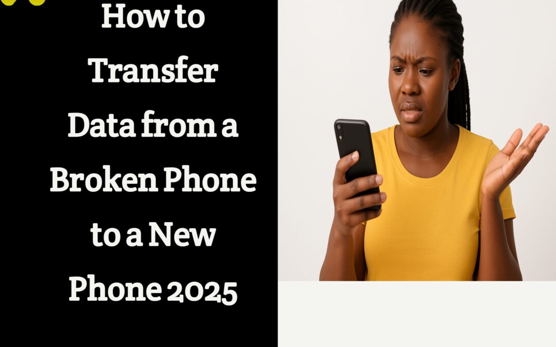 How to Transfer Data from a Broken Phone to a New Phone 2025