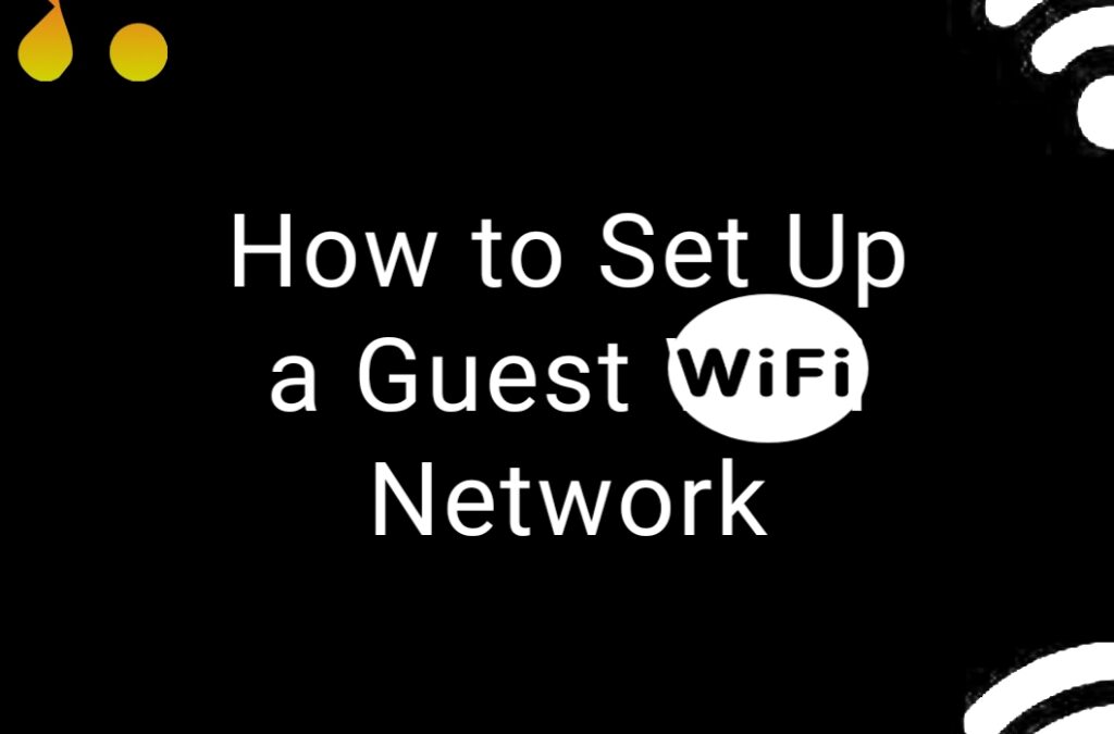 How to Set Up a Guest WiFi Network