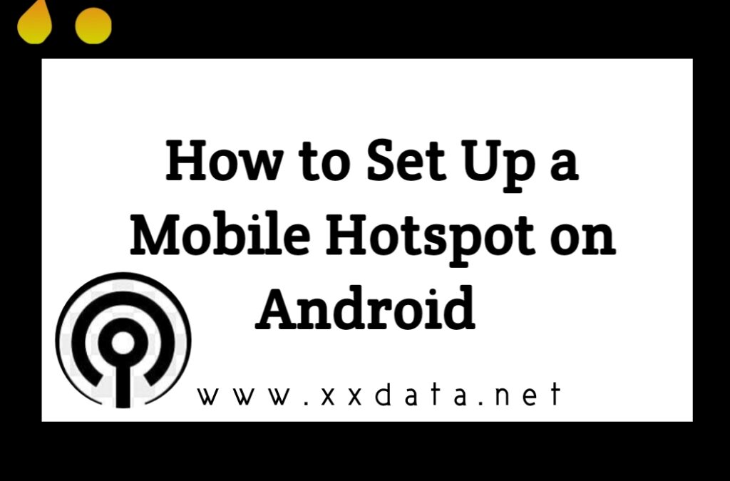 How to Set Up a Mobile Hotspot on Android
