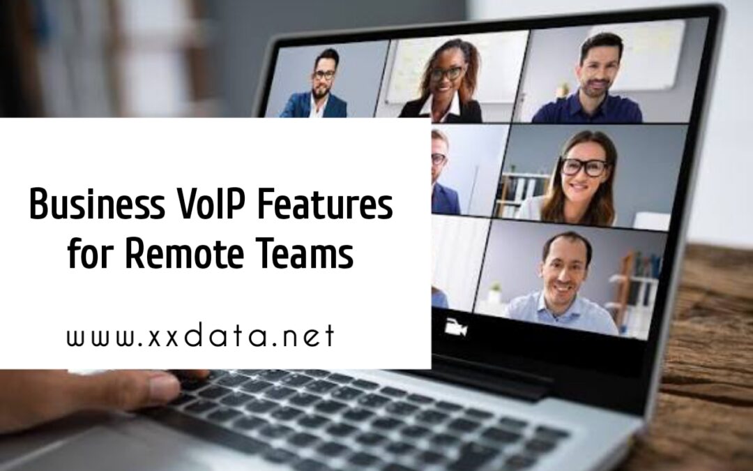 Business VoIP Features for Remote Teams
