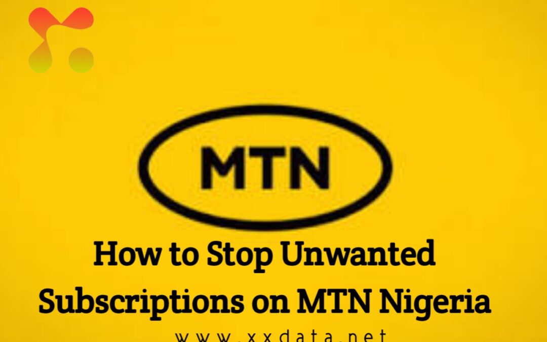 How to Stop Unwanted Subscriptions on MTN Nigeria