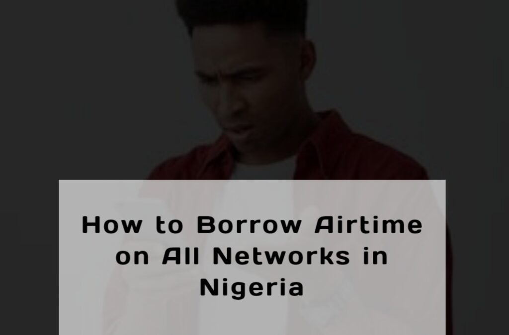 How to Borrow Airtime on All Networks in Nigeria img