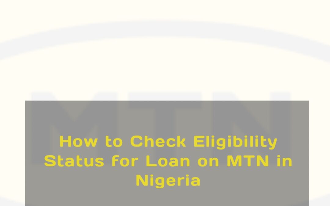 How to Check Eligibility Status for Loan on MTN in Nigeria img