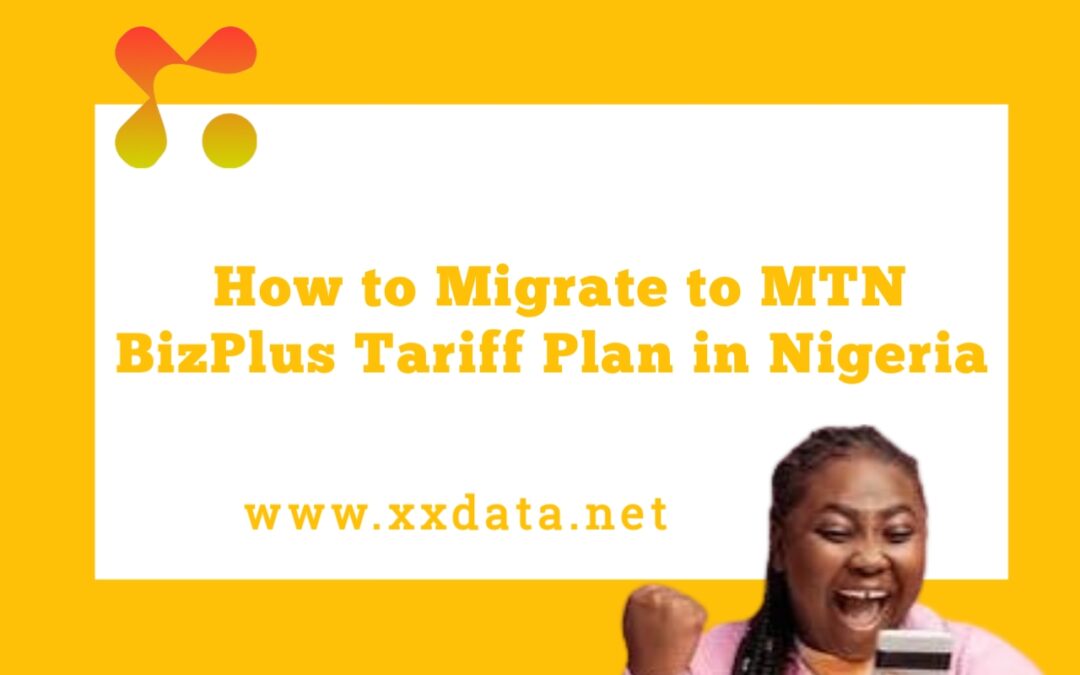 How to Migrate to MTN BizPlus Tariff Plan in Nigeria img