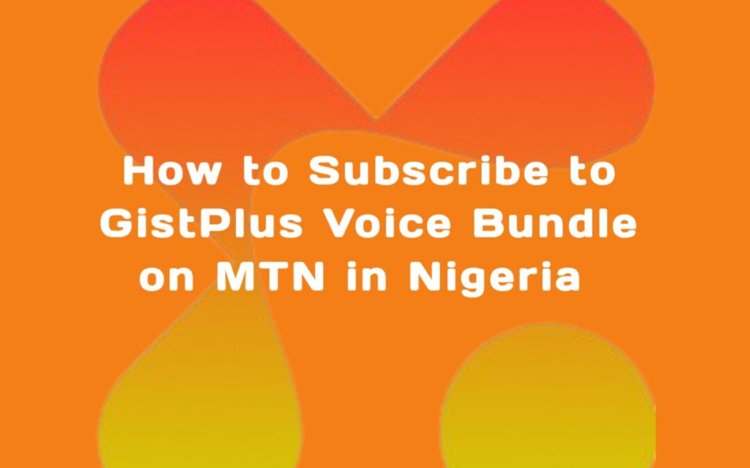How to Subscribe to GistPlus Voice Bundle on MTN in Nigeria img